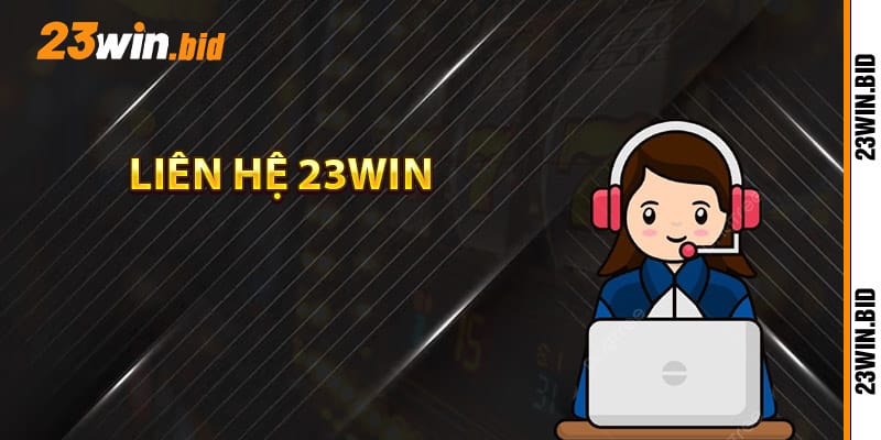 Các phương thức liên hệ 23Win nhanh nhất Các phương thức liên hệ 23Win nhanh nhất