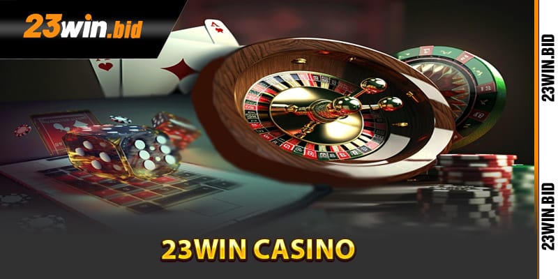 Tổng quan đôi nét về 23win casino Tổng quan đôi nét về 23win casino